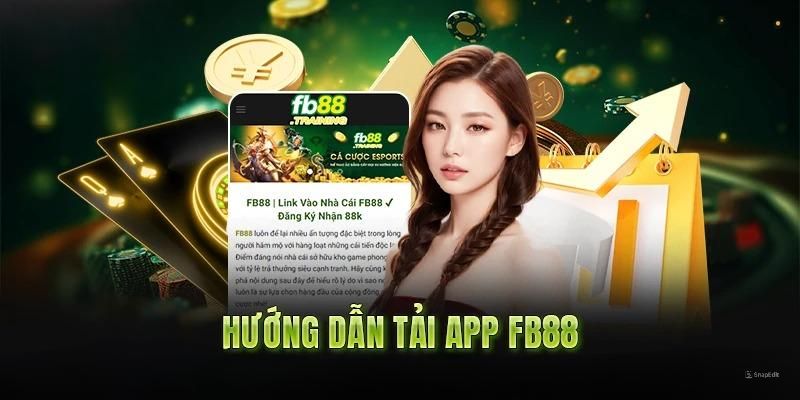 Hướng dẫn tải app FB88 với những lưu ý phải nắm