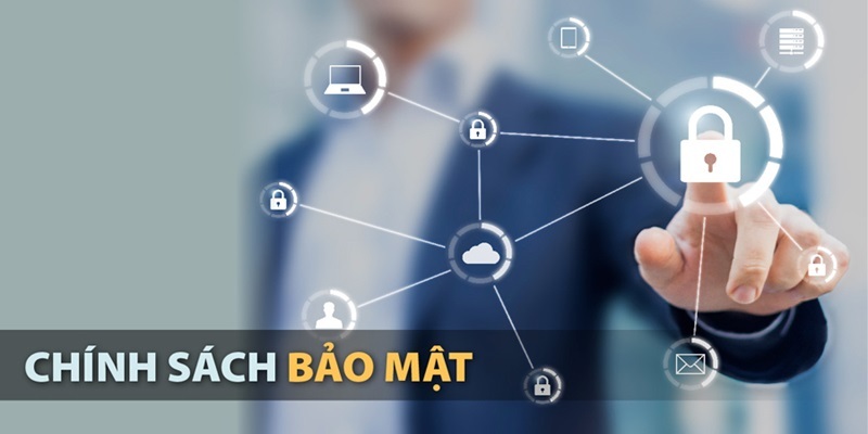 Nắm rõ quy định về chính sách bảo mật tại hệ thống