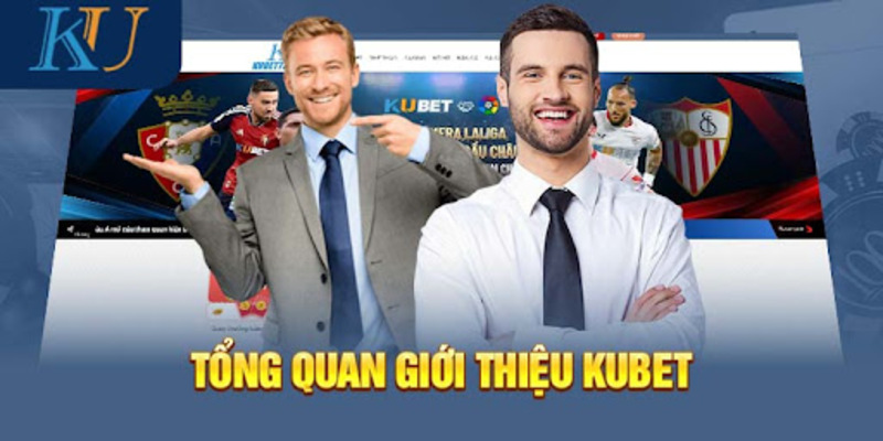 Tổng quan về sân chơi Kubet